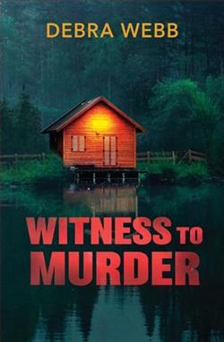 Witness To Murder by Debra Webb