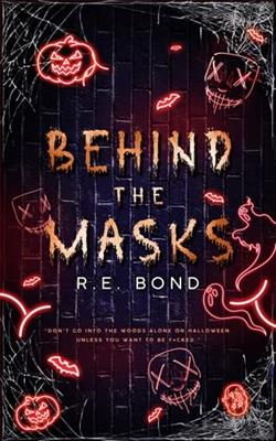 Behind the Masks by R.E. Bond