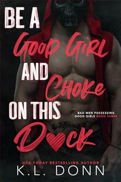 Be a Good Girl and Choke on this D*ck by K.L. Donn