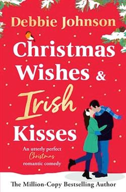 Christmas Wishes and Irish Kisses by Debbie Johnson