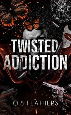 Twisted Addiction by O.S. Feathers