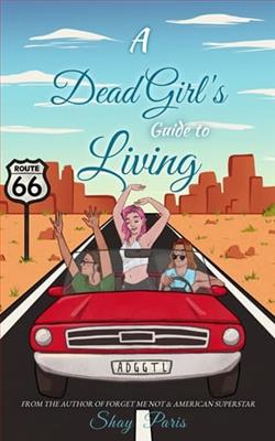 A Dead Girl's Guide to Living by Shay Paris