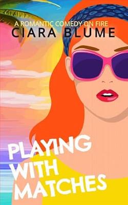 Playing With Matches by Ciara Blume