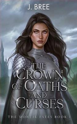 The Crown of Oaths and Curses by J. Bree
