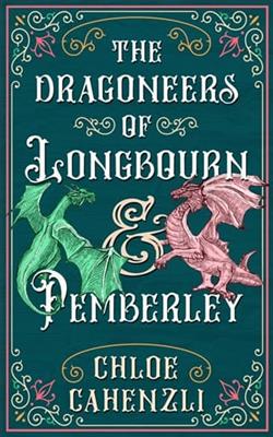 The Dragoneers of Longbourn and Pemberley by Chloe Cahenzli