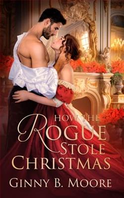 How the Rogue Stole Christmas by Ginny B. Moore