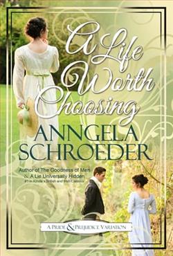 A Life Worth Choosing by Anngela Schroeder