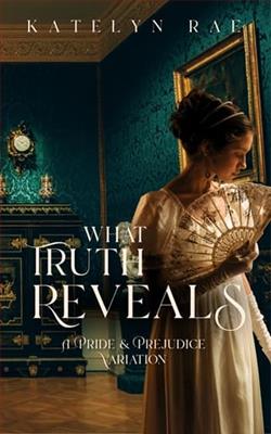 What Truth Reveals by Katelyn Rae