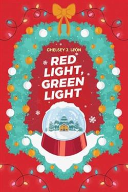 Red Light, Green Light by Chelsey J. Leon