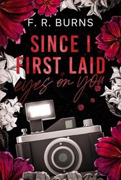 Since I First Laid Eyes On You by F.R. Burns