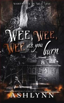 Wee, wee, wee, as you burn by Ashlynn