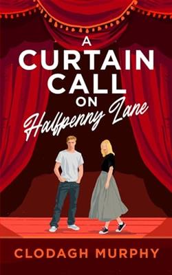 A Curtain Call On Halfpenny Lane by Clodagh Murphy