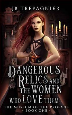 Dangerous Relics and the Women Who Love Them by J.B. Trepagnier