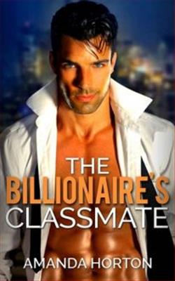 The Billionaire's Classmate by Amanda Horton