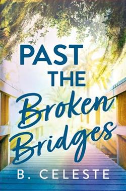 Past the Broken Bridges by B. Celeste