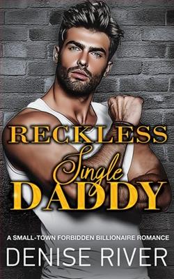 Reckless Single Daddy by Denise River