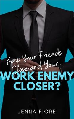 Keep Your Friends Close and Your… Work Enemy Closer? by Jenna Fiore
