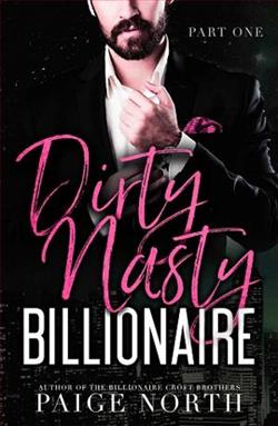 Dirty Nasty Billionaire: Part 1 by Paige North