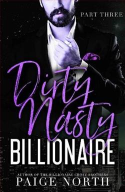Dirty Nasty Billionaire: Part 3 by Paige North