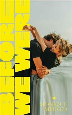 Before We Were by Monique Medved