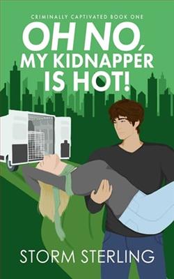 Oh No, My Kidnapper Is Hot! by Storm Sterling