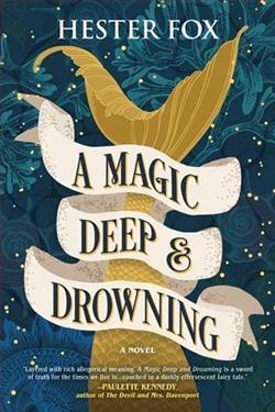 A Magic Deep & Drowning by Hester Fox