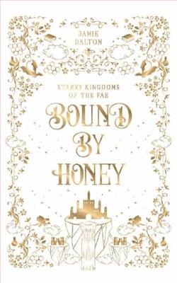 Bound By Honey by Jamie Dalton