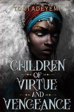 Children of Virtue and Vengeance by Tomi Adeyemi
