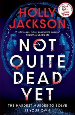 Not Quite Dead Yet by Holly Jackson