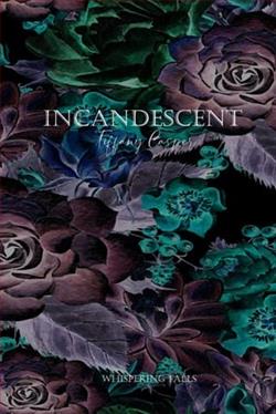 Incandescent by Tiffany Casper