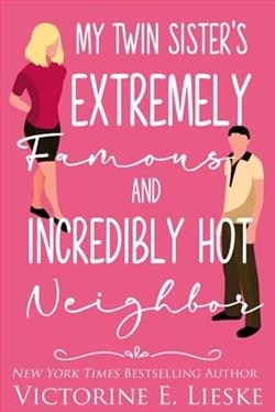 My Twin Sister's Extremely Famous and Incredibly Hot Neighbor by Victorine E. Lieske