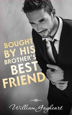 Bought by His Brother's Best Friend by William Gayheart