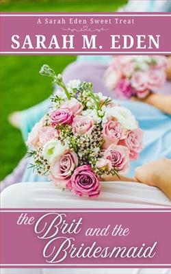 The Brit and the Bridesmaid by Sarah M. Eden