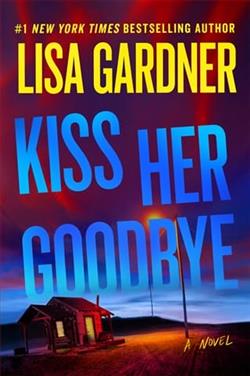 Kiss Her Goodbye by Lisa Gardner