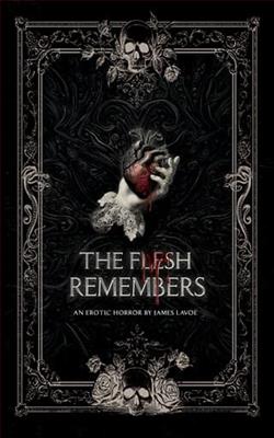 The Flesh Remembers by James Lavoe