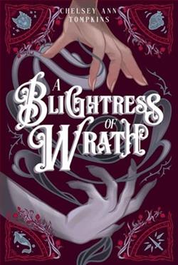 A Blightress of Wrath by Chelsey Ann Tompkins
