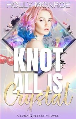 Knot All is Crystal by Holly Monroe