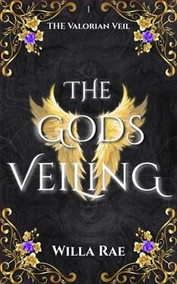 The Gods Veiling by Willa Rae