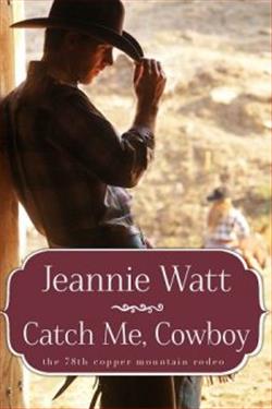Catch Me, Cowboy by Jeannie Watt