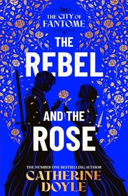 The Rebel and the Rose by Catherine Doyle