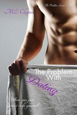 The Problem with Dating by M.E. Clayton