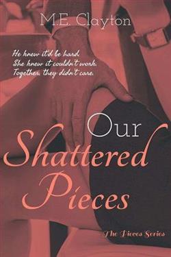Our Shattered Pieces by M.E. Clayton