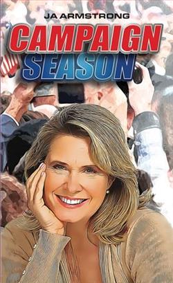 Campaign Season by J.A. Armstrong