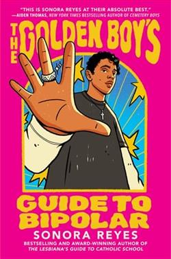 The Golden Boy's Guide to Bipolar by Sonora Reyes