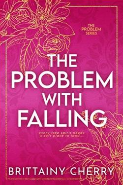 The Problem with Falling by Brittainy Cherry