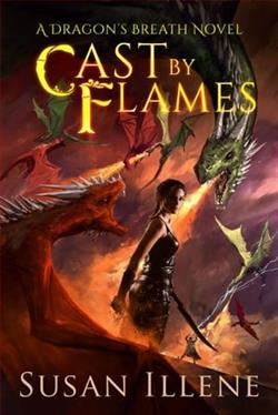 Cast By Flames (Dragon's Breath) by Susan Illene