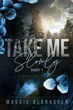Take Me Slowly: Part 1 by Maggie Alabaster