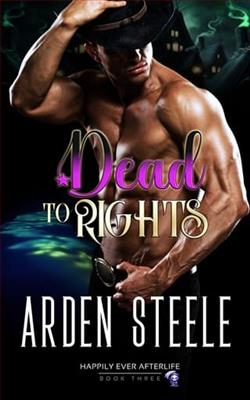 Dead to Rights by Arden Steele