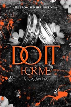 Do It For Me by A.R. Aravena