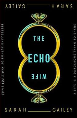 The Echo Wife by Sarah Gailey
